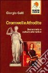 Cromwell e Afrodite. Democrazia e culture alternative libro di Galli Giorgio