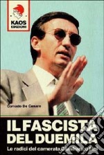 Il fascista del Duemila. Le radici del camerata Gianfranco Fini