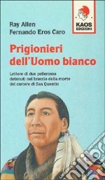 Prigionieri dell'uomo bianco libro