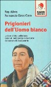 Prigionieri dell'uomo bianco libro