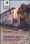 Mafioso per caso. Carmelo Mutoli: dalla «fuitina» nel cuore della mafia alla perdita del figlio per «infamia» libro di Nicotri Pino