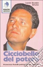 Cicciobello del potere. Francesco Rutelli politicante in carriera