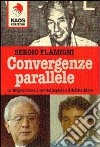 Convergenze parallele. Le Brigate Rosse, i servizi segreti e il delitto Moro libro