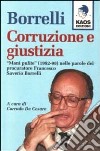 Borrelli. Corruzione e giustizia. «Mani pulite» (1992-98) nelle parole del procuratore Borrelli libro