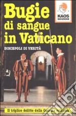 Bugie di sangue in Vaticano. Il triplice delitto della guardia svizzera libro