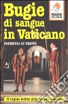 Bugie di sangue in Vaticano. Il triplice delitto della guardia svizzera libro