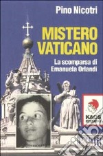 Mistero vaticano. La scomparsa di Emanuela Orlandi libro