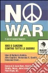 No war. Idee e canzoni contro tutte le guerre libro di Ruggiero L. (cur.)