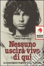 Nessuno uscirà vivo di qui. La sconvolgente biografia di Jim Morrison libro