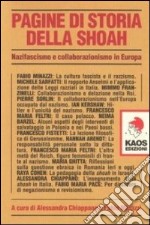 Pagine di storia della Shoah. Nazifascismo e collaborazionismo in Europa libro