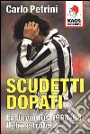 Scudetti dopati. La Juventus 1994-98: flebo e trofei libro