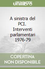 A sinistra del PCI. Interventi parlamentari 1976-79 libro