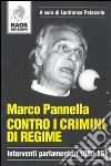 Contro i crimini di regime. Interventi parlamentari 1980-86 libro di Pannella Marco Palazzolo L. (cur.)