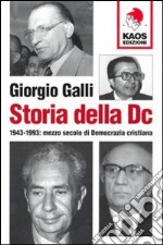 Storia della DC. 1943-1993: mezzo secolo di Democrazia cristiana libro