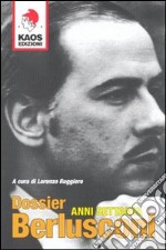 Dossier Berlusconi. Anni Settanta libro