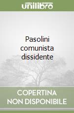 Pasolini comunista dissidente libro