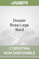 Dossier Bossi-Lega Nord libro