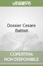 Dossier Cesare Battisti libro