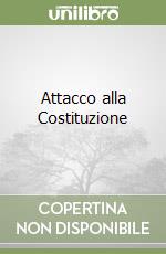 Attacco alla Costituzione libro