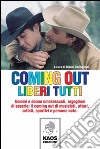 Coming out. Liberi tutti libro