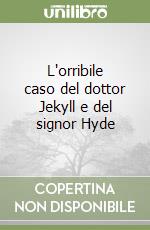 L'orribile caso del dottor Jekyll e del signor Hyde