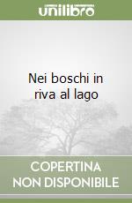 Nei boschi in riva al lago libro