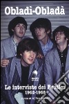 Obladì-Obladà. Le interviste dei Beatles 1962-1967 libro