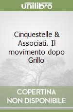 Cinquestelle & Associati. Il movimento dopo Grillo libro