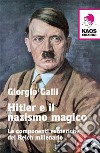 Hitler e il nazismo magico. Le componenti esoteriche del Reich millenario libro