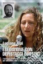 Esecuzione con depistaggi di Stato. L'uccisione di Ilaria Alpi e Miran Hrovatin, e le manovre per nascondere killer e mandanti