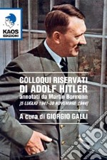 Colloqui riservati di Adolf Hitler annotati da Martin Bormann (5 luglio 1941-30 novembre 1944) libro