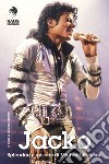 Jacko. Splendori e miserie di Michael Jackson libro