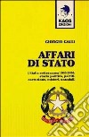 Affari di Stato. L'Italia sotterranea 1943-1990: storia, politica, partiti, corruzione, misteri, scandali libro