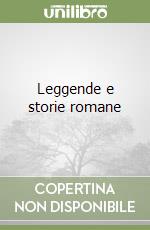 Leggende e storie romane libro