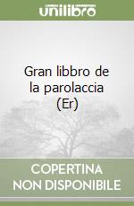 Gran libbro de la parolaccia (Er) libro