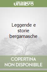 Leggende e storie bergamasche libro