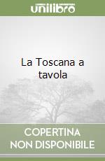 La Toscana a tavola libro