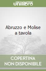 Abruzzo e Molise a tavola libro