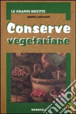 Conserve vegetariane. Ediz. illustrata