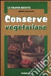 Conserve vegetariane. Ediz. illustrata libro di Pedrazzoli Gigliola