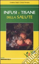 Infusi e tisane della salute. Ediz. illustrata libro