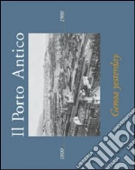 Il porto antico. Genoa yesterday. Ediz. italiana e inglese