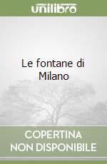 Le fontane di Milano libro