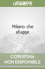 Milano che sfugge libro