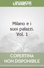 Milano e i suoi palazzi. Vol. 1 libro