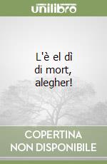 L'è el dì di mort, alegher! libro