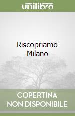 Riscopriamo Milano libro