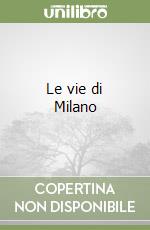 Le vie di Milano libro