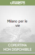 Milano per le vie libro