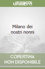 Milano dei nostri nonni libro